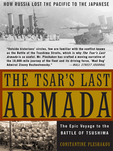 The Tsar's Last Armada: The Epic Journey to the Battle of Tsushima