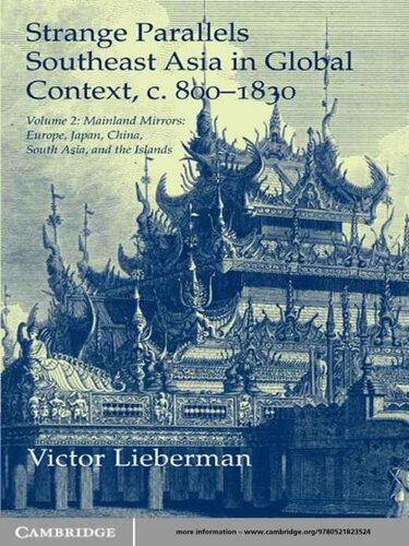Strange Parallels: Volume 2, Mainland Mirrors: Europe, Japan, China, South Asia, and the Islands: Southeast Asia in Global Context, c.800–1830 (Studies in Comparative World History)