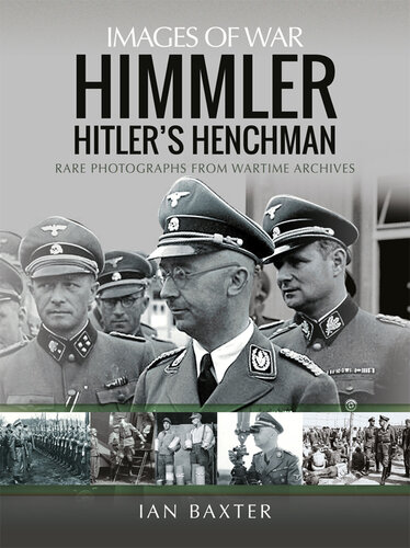 Himmler: Hitler's Henchman: Rare Photographs from Wartime Archives