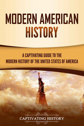 Modern American History: A Captivating Guide to the Modern History of the United States of America (U.S. History)