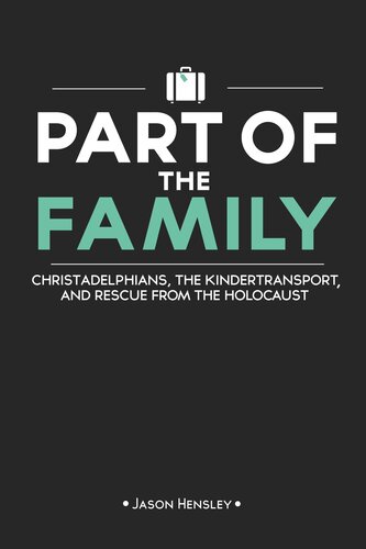 Part of the Family: Christadelphians, the Kindertransport, and Rescue from the Holocaust