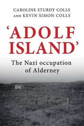 'Adolf Island': The Nazi occupation of Alderney