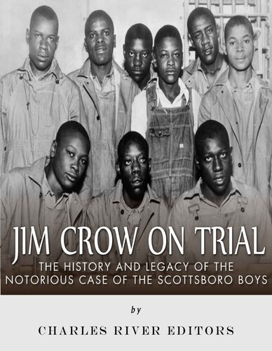 Jim Crow On Trial: The History and Legacy of the Notorious Case of the Scottsboro Boys