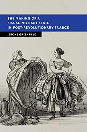 The Making of a Fiscal-Military State in Post-Revolutionary France (New Studies in European History)