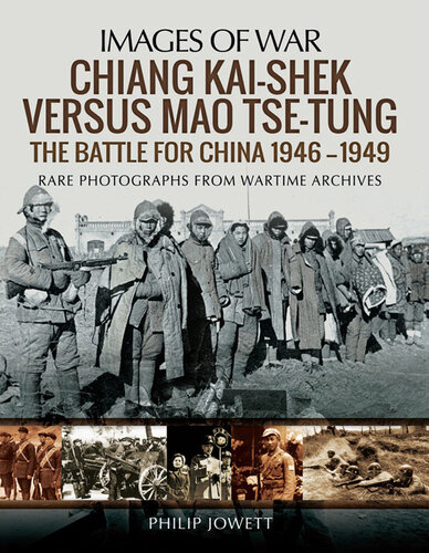 Chiang Kai-shek versus Mao Tse-tung: The Battle for China 1946–1949 (Images of War)