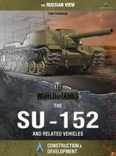 World of Tanks - The SU-152 and Related Vehicles