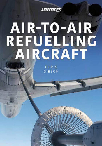 Air-to-Air Refuelling Aircraft (Modern Military Aircraft Series Book 3)