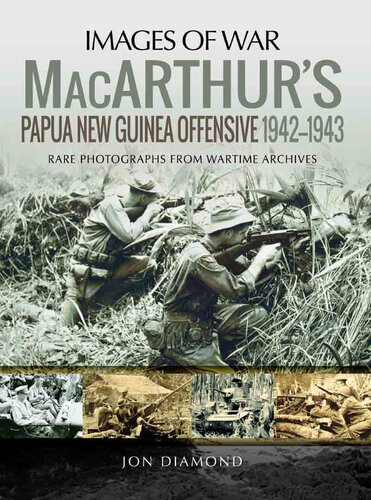 MacArthur's Papua New Guinea Offensive, 1942–1943 (Images of War)
