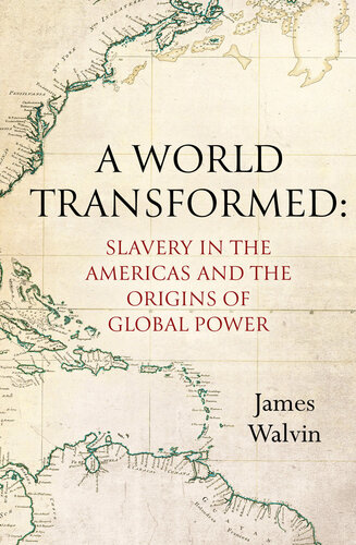 A World Transformed: Slavery in the Americas and the Origins of Global Power