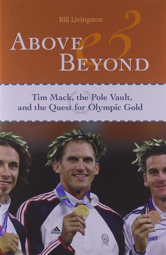 Above and Beyond: Tim Mack, the Pole Vault, and the Quest for Olympic Gold