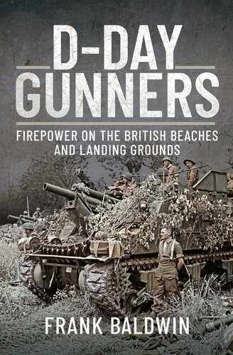 D-Day Gunners: Firepower on the British Beaches and Landing Grounds (Battleground Normandy)