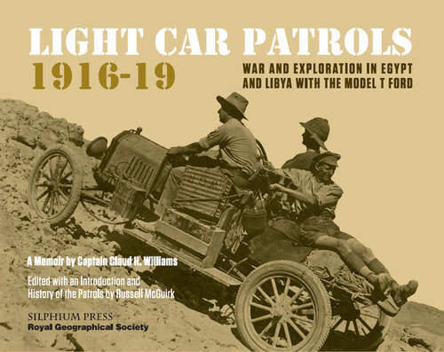 Light Car Patrols 1916-19: War and Exploration in Egypt and Libya with the Model T Ford