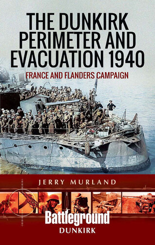 The Dunkirk Perimeter and Evacuation 1940: France and Flanders Campaign
