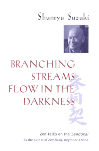 Branching Streams Flow in the Darkness: Zen Talks on the Sandokai
