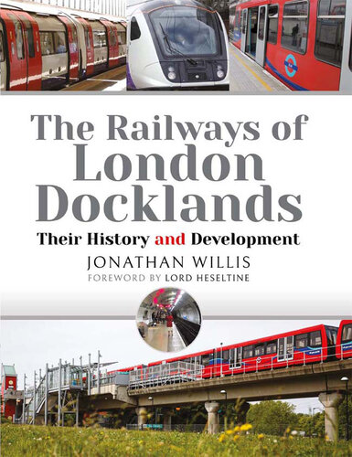 The Railways of London Docklands: Their History and Development