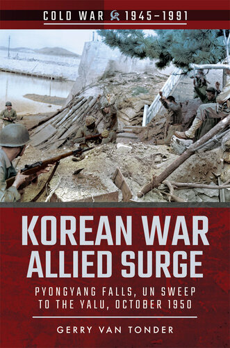 Korean War - Allied Surge: Pyongyang Falls, UN Sweep to the Yalu, October 1950
