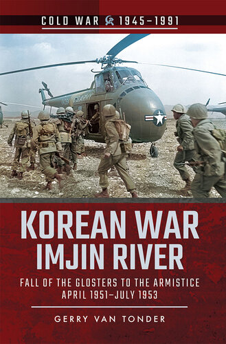 Korean War - Imjin River: Fall of the Glosters to the Armistice, April 1951–July 1953 (Cold War 1945–1991)