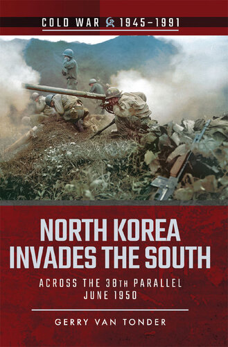 North Korea Invades the South: Across the 38th Parallel, June 1950 (Cold War, 1945–1991)