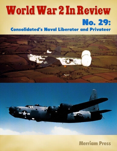 World War 2 in Review No. 29: Consolidated's Naval Liberator and Privateer