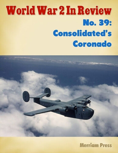 World War 2 in Review No. 39: Consolidated's Coronado
