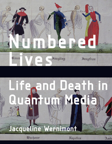 Numbered Lives: Life and Death in Quantum Media (Media Origins)