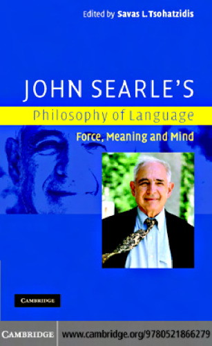 John Searle's Philosophy of Language: Force, Meaning and Mind