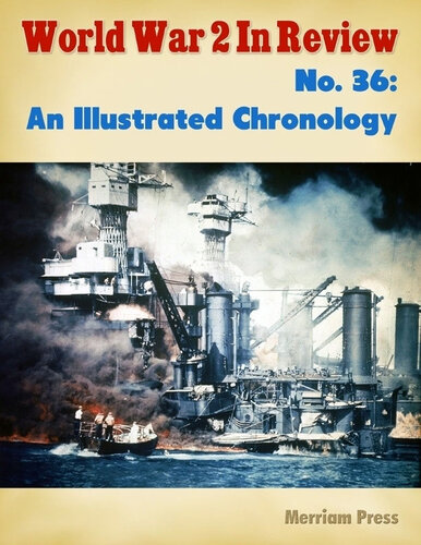 World War 2 in Review No. 36: An Illustrated Chronology