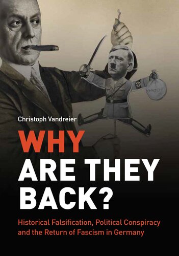 Why Are They Back? Historical Falsification, Political Conspiracy, and the Return of Fascism in Germany