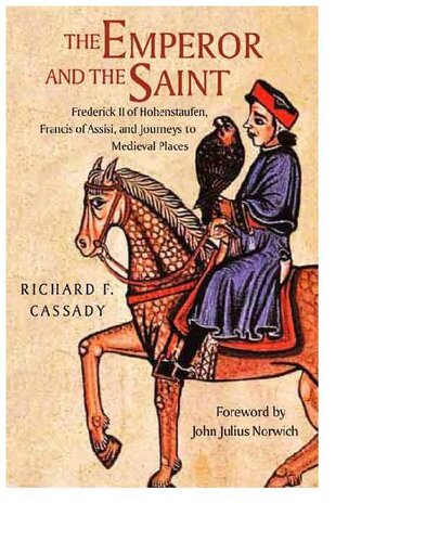 The Emperor and the Saint: Frederick II of Hohenstaufen, Francis of Assisi, and Journeys to Medieval Places