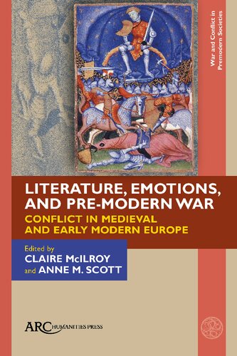Literature, Emotions, and Pre-Modern War: Conflict in Medieval and Early Modern Europe (War and Conflict in Premodern Societies)