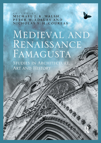 Medieval and Renaissance Famagusta: Studies in Architecture, Art and History