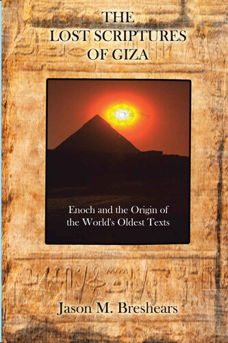 The Lost Scriptures of Giza: Enoch and the Origin of the World's Oldest Texts