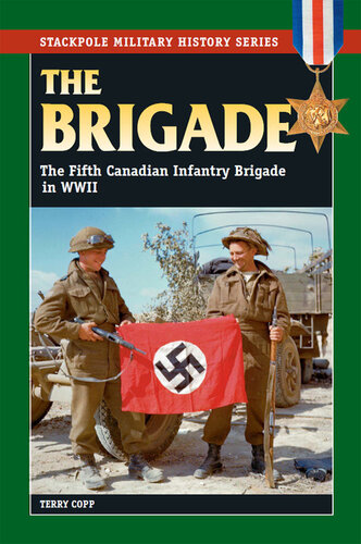 The Brigade: The Fifth Canadian Infantry Brigade in World War II (Stackpole Military History Series)
