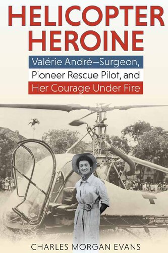 Helicopter Heroine: Valérie André―Surgeon, Pioneer Rescue Pilot, and Her Courage Under Fire