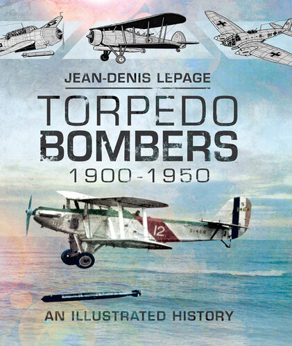 Torpedo Bombers 1900–1950: An Illustrated History
