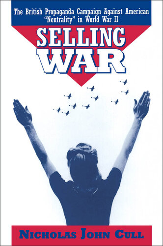 Selling War: The British Propaganda Campaign against American 