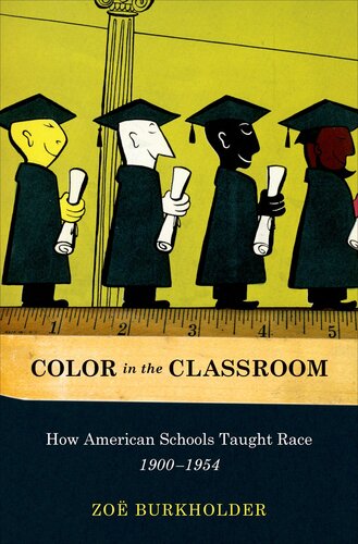 Color in the Classroom: How American Schools Taught Race, 1900-1954