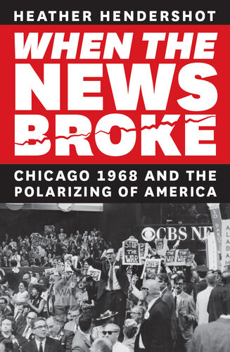 When the News Broke: Chicago 1968 and the Polarizing of America