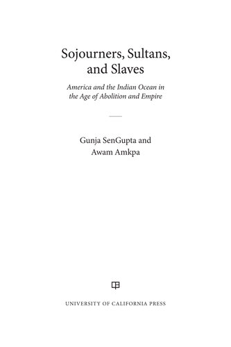 Sojourners, Sultans, and Slaves: America and the Indian Ocean in the Age of Abolition and Empire