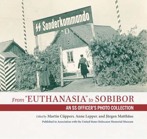 From "Euthanasia" to Sobibor: An SS Officer's Photo Collection