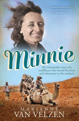 Minnie: The remarkable story of a true trailblazer who found freedom and adventure in the outback