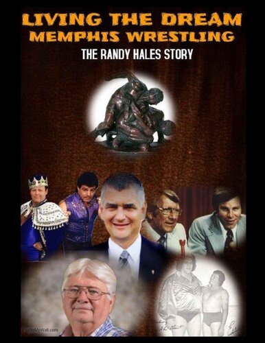 Living The Dream: Memphis Wrestling: The Randy Hales Story