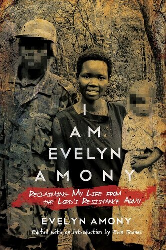 I Am Evelyn Amony: Reclaiming My Life from the Lord's Resistance Army (Women in Africa and the Diaspora)