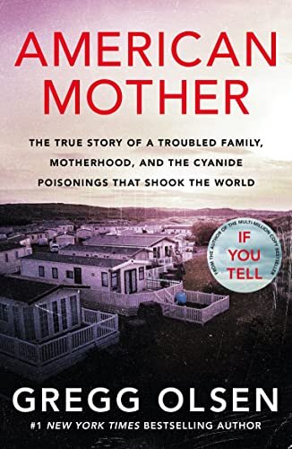 American Mother: The true story of a troubled family, motherhood, and the cyanide poisonings that shook the world (Dangerous Women - True Crime Stories)