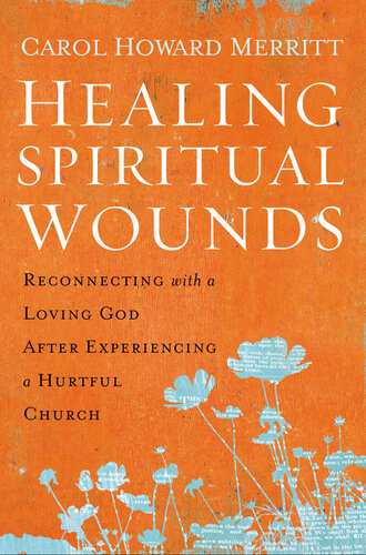 Healing Spiritual Wounds: Reconnecting with a Loving God After Experiencing a Hurtful Church
