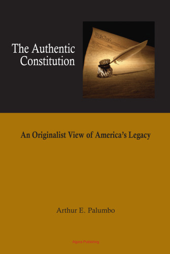 The Authentic Constitution - An Originalist View of America's Legacy