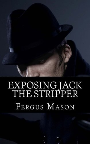 Exposing Jack the Stripper: A Biography of the Worst Serial Killer You've Probably Never Heard Of