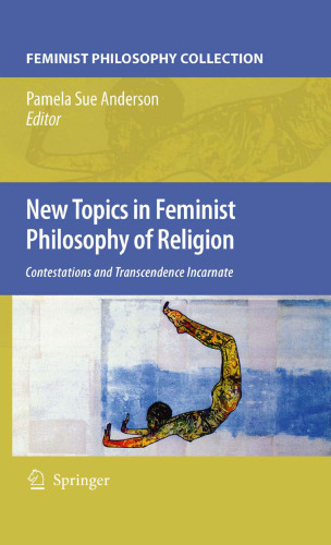 New Topics in Feminist Philosophy of Religion: Contestations and Transcendence Incarnate 