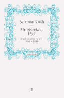 Mr Secretary Peel: The Life of Sir Robert Peel to 1830