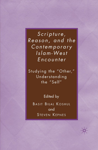 Scripture, Reason, and the Contemporary Islam-West Encounter: Studying the 